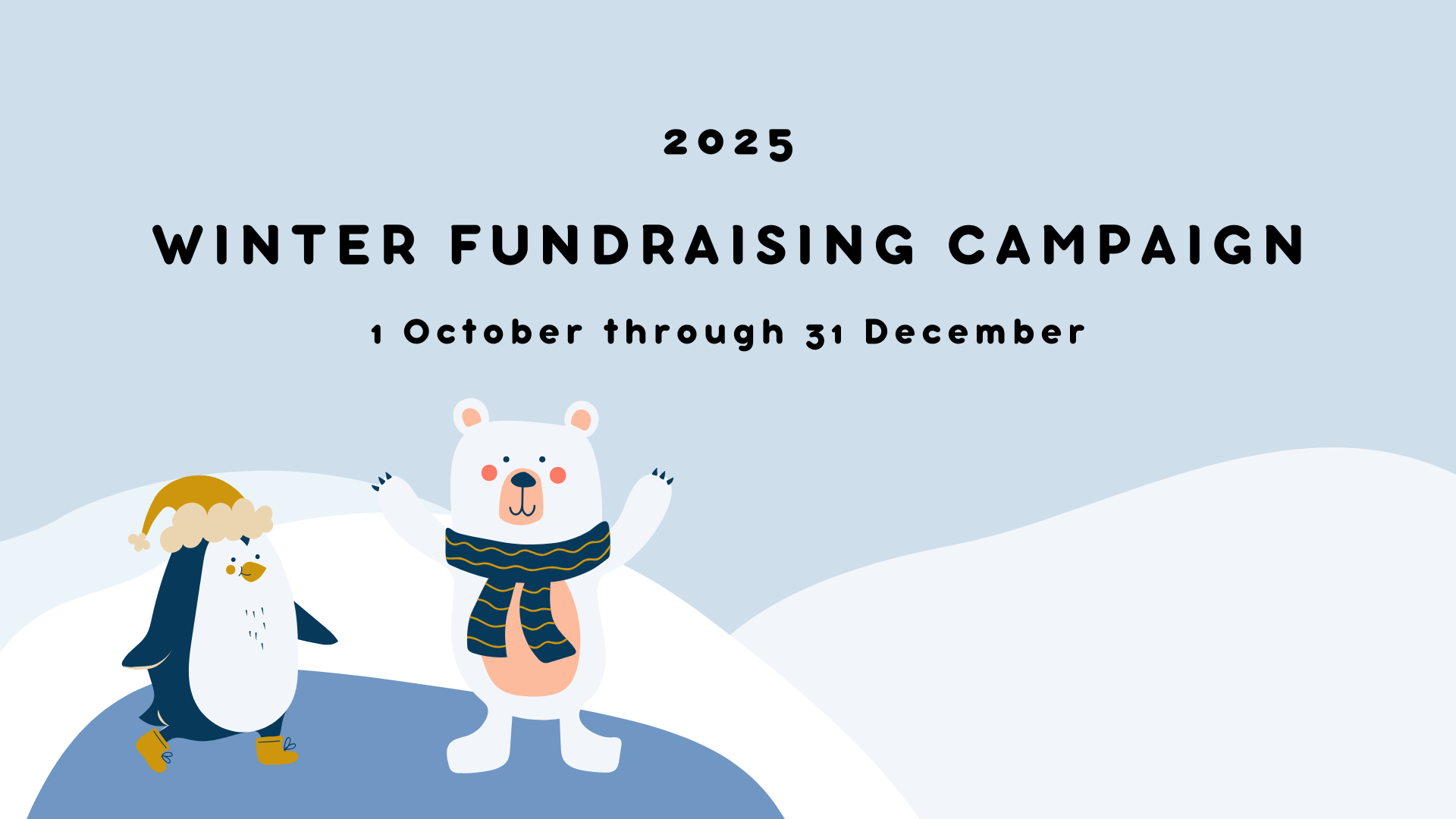 Graphic for the 2025 Winter Fundraising Campaign with a cartoon penguin and polar bear in a snowy landscape.