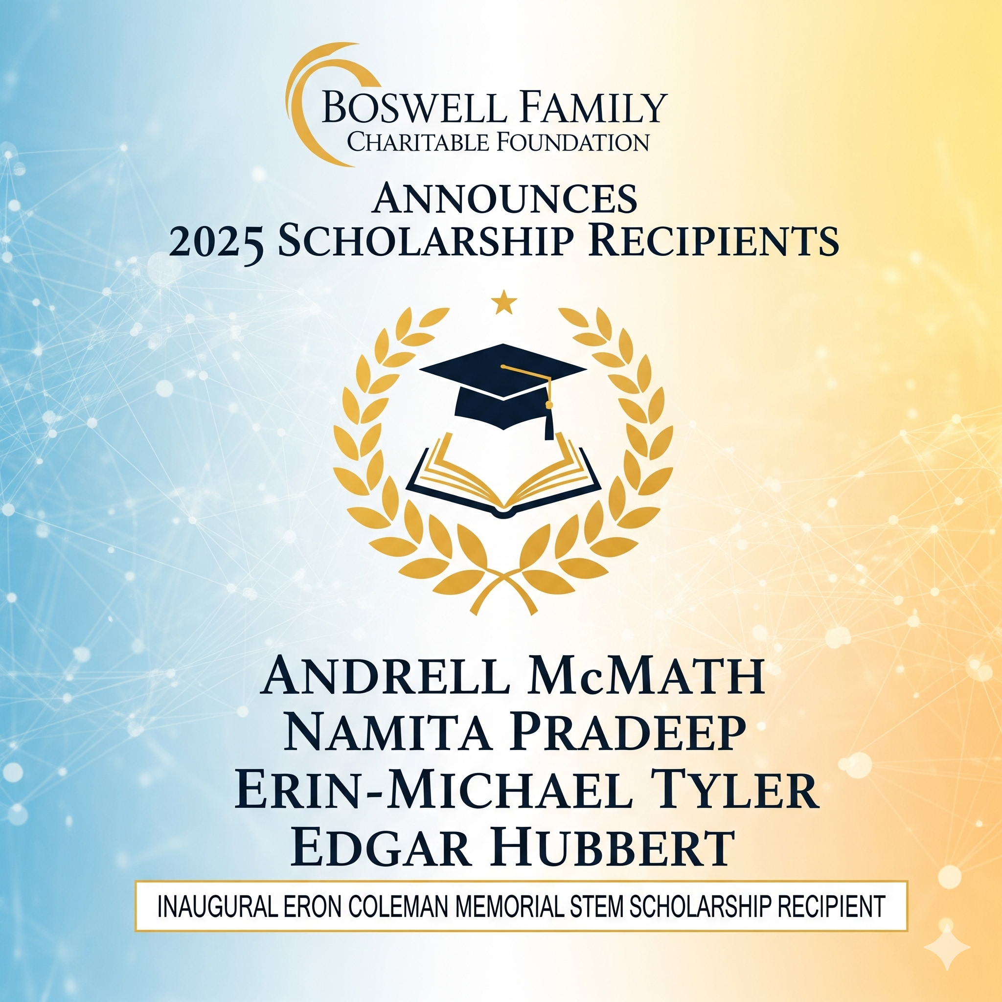 A celebratory graphic for the Boswell Family Charitable Foundation announcing the 2025 scholarship recipients. The image features a golden emblem of a graduation cap and an open book, with the names of the four awardees and a banner for the Eron Coleman Memorial STEM Scholarship.